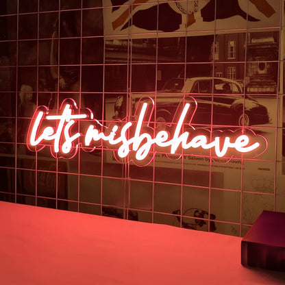 Lets Misbehave Neon Sign Light Up Your Wild Side | Shineneon