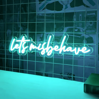 Lets Misbehave Neon Sign Light Up Your Wild Side | Shineneon