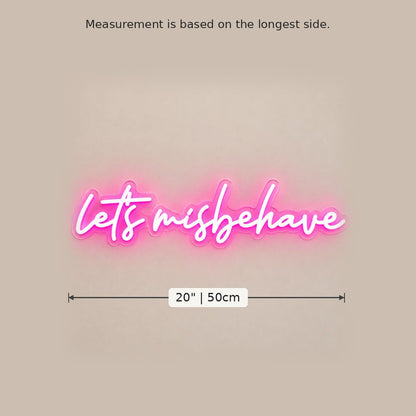 Lets Misbehave Pink LED Neon Sign - Shineneon