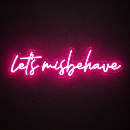 Lets Misbehave Pink LED Neon Sign - Shineneon