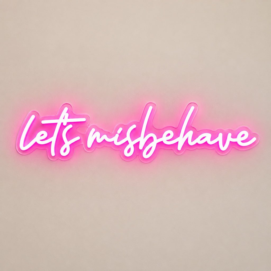 Lets Misbehave Pink LED Neon Sign - Shineneon