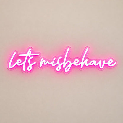 Lets Misbehave Pink LED Neon Sign - Shineneon