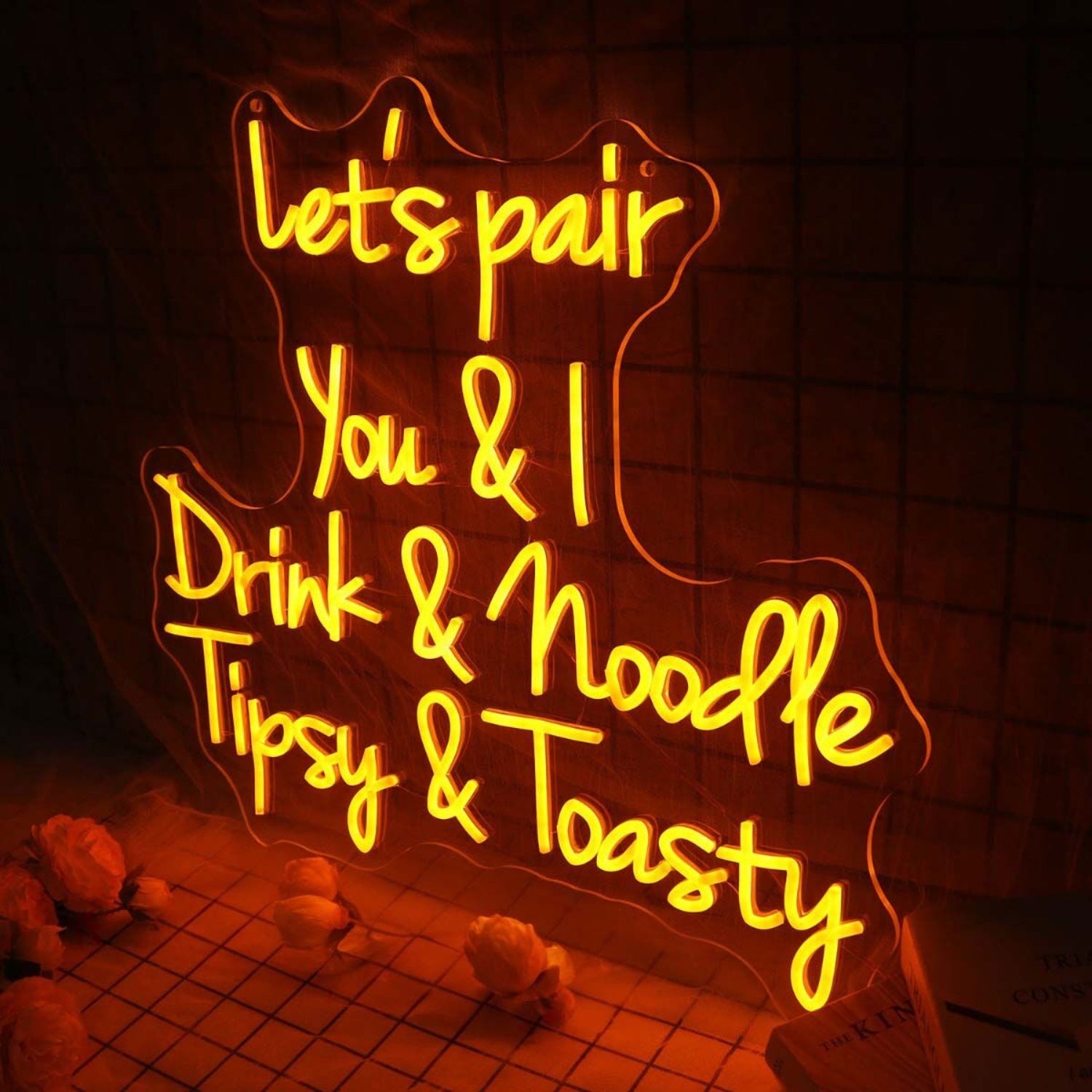 Lets Pair You And I Drink And Noodle Tipsy And Toasty Led Neon Sign | Shineneon