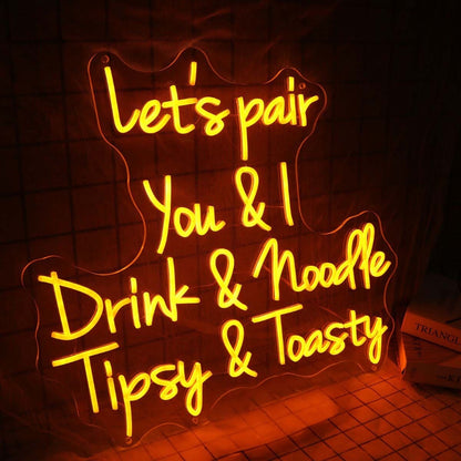 Lets Pair You And I Drink And Noodle Tipsy And Toasty Led Neon Sign | Shineneon