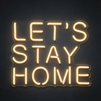 Let's Stay Home LED Neon Sign Living Room Decor - Shineneon