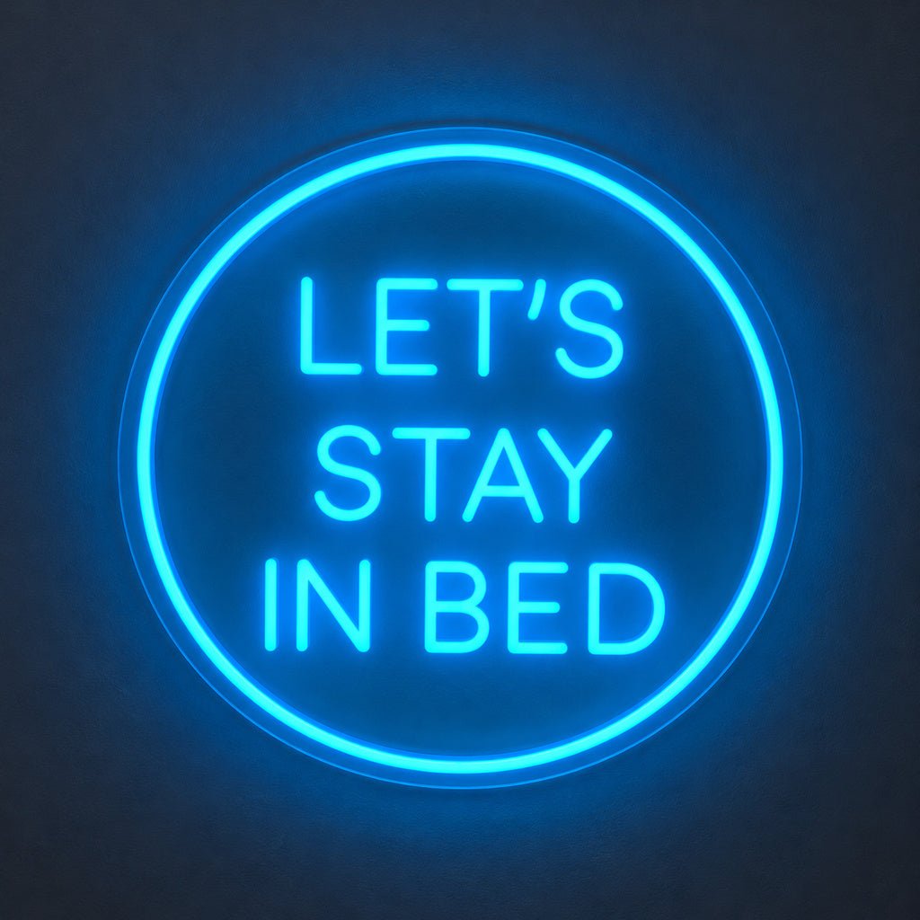 Lets Stay In Bed Blue LED Neon Sign - Shineneon