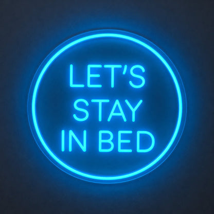 Lets Stay In Bed Blue LED Neon Sign - Shineneon