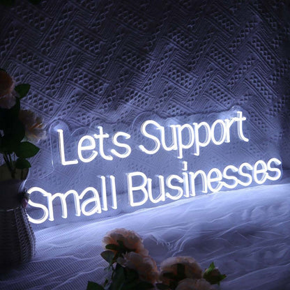 Lets Support Small Businesses Led Neon Sign - Shineneon