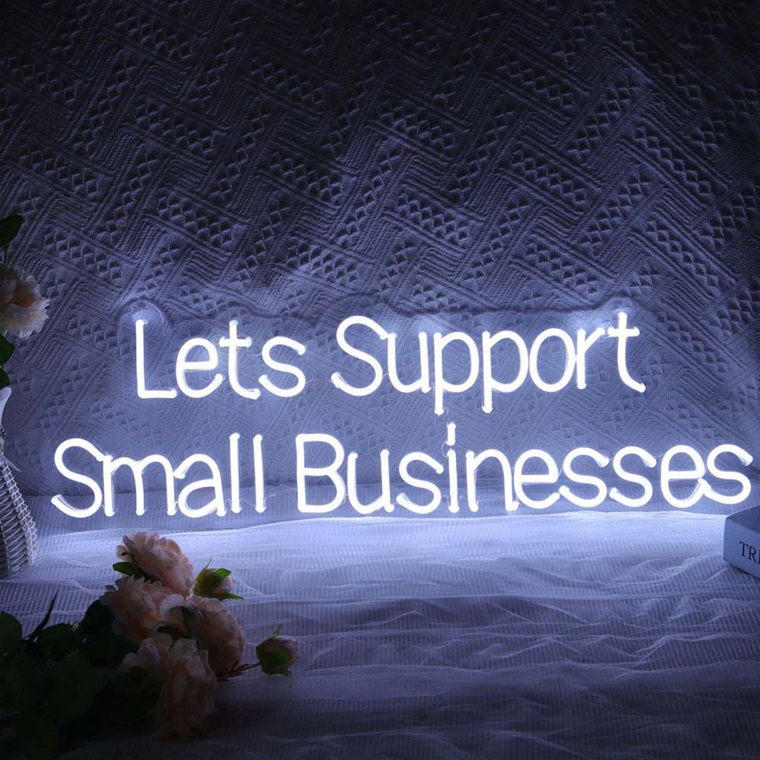 Lets Support Small Businesses Led Neon Sign - Shineneon