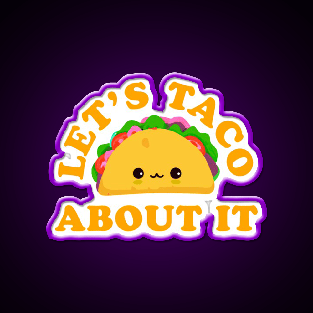 Lets Taco About It Cute Taco Taco Tuesday Taco Led Neon Sign Rgb Color - Shineneon