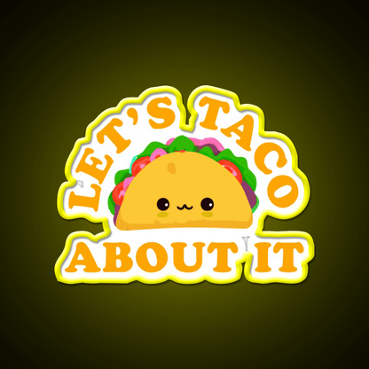 Lets Taco About It Cute Taco Taco Tuesday Taco Led Neon Sign Rgb Color - Shineneon