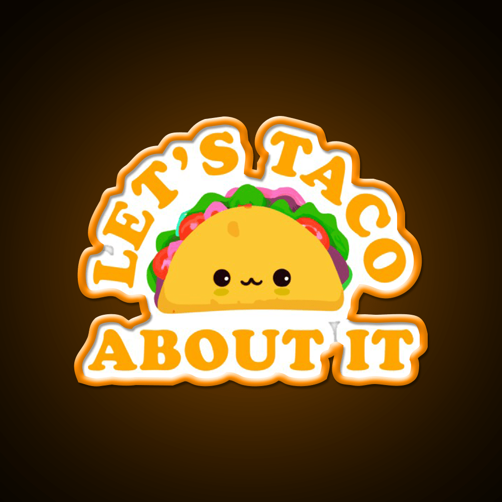 Lets Taco About It Cute Taco Taco Tuesday Taco Led Neon Sign Rgb Color - Shineneon