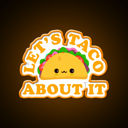Lets Taco About It Cute Taco Taco Tuesday Taco Led Neon Sign Rgb Color - Shineneon