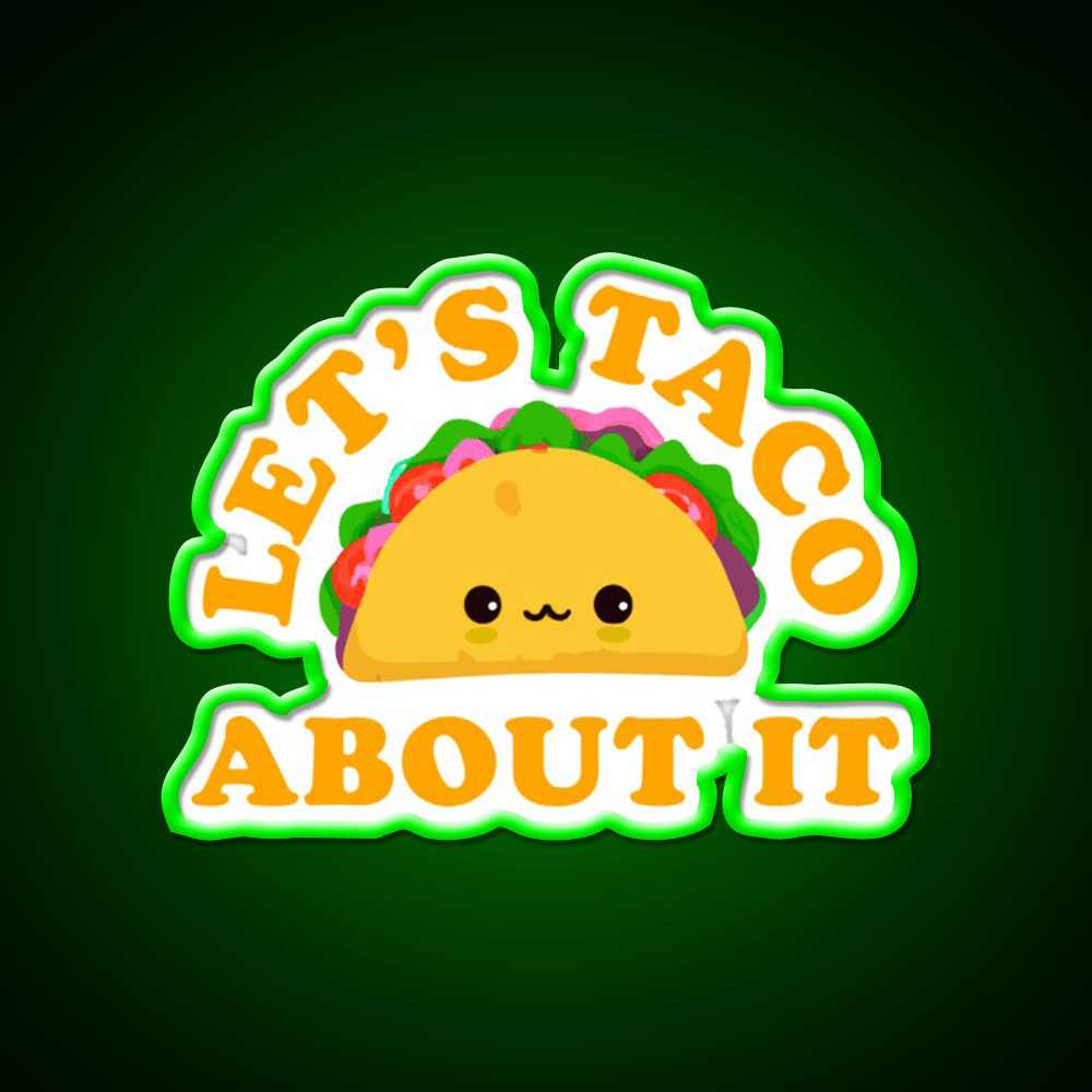 Lets Taco About It Cute Taco Taco Tuesday Taco Led Neon Sign Rgb Color - Shineneon