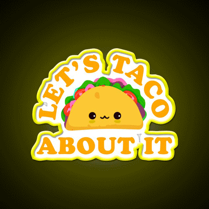 Lets Taco About It Cute Taco Taco Tuesday Taco Led Neon Sign Rgb Color - Custom LED neon sign front view