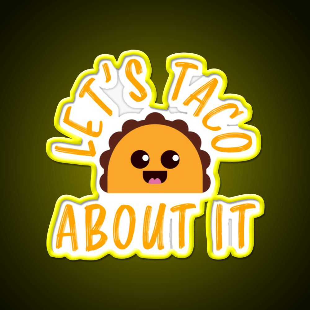 Lets Taco About It Funny Cute Taco Taco Led Neon Sign Rgb Color - Shineneon