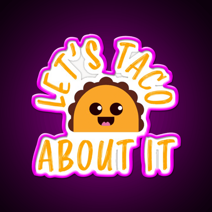 Lets Taco About It Funny Cute Taco Taco Led Neon Sign Rgb Color - Shineneon