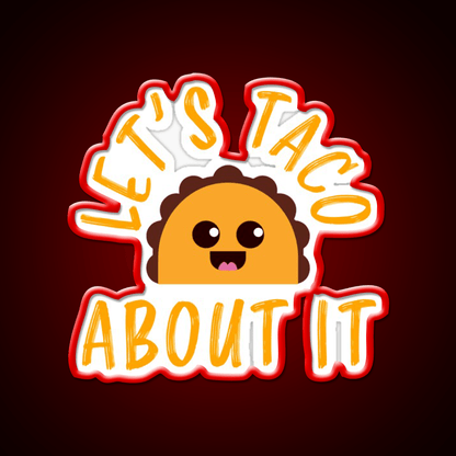 Lets Taco About It Funny Cute Taco Taco Led Neon Sign Rgb Color - Shineneon