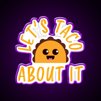 Lets Taco About It Funny Cute Taco Taco Led Neon Sign Rgb Color - Shineneon