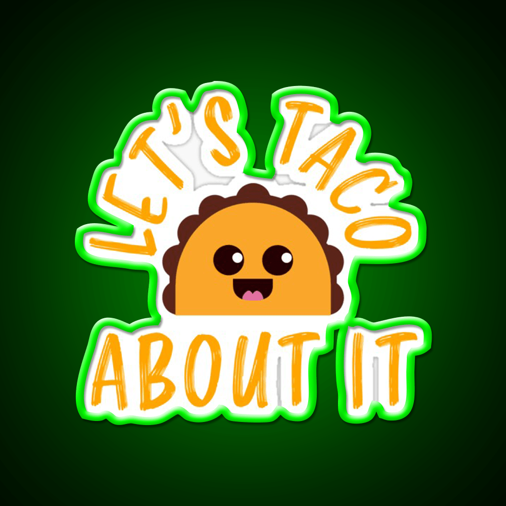Lets Taco About It Funny Cute Taco Taco Led Neon Sign Rgb Color - Shineneon