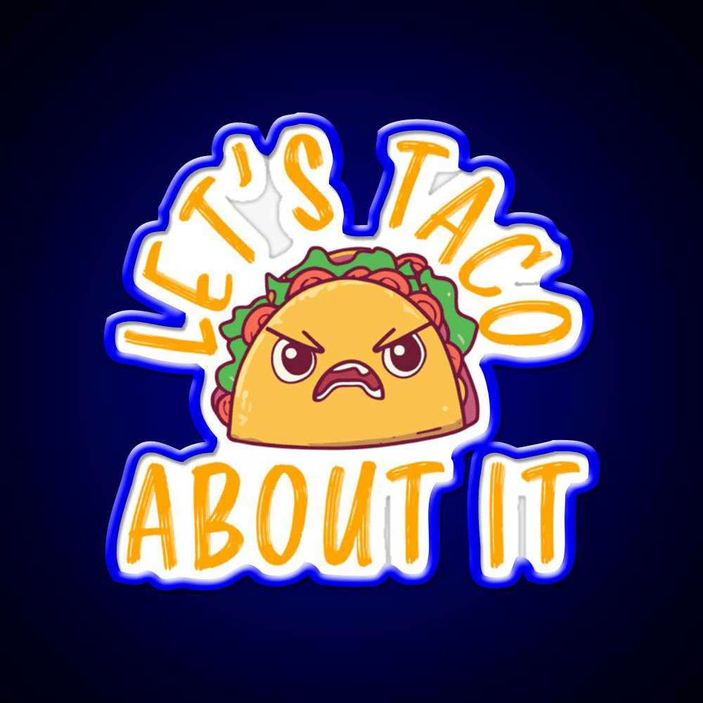 Lets Taco About It Funny Taco Taco Led Neon Sign Rgb Color - Shineneon
