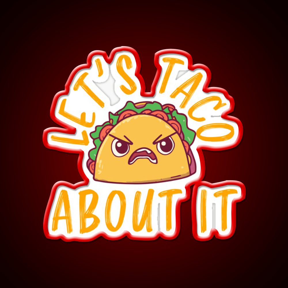 Lets Taco About It Funny Taco Taco Led Neon Sign Rgb Color - Shineneon