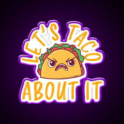 Lets Taco About It Funny Taco Taco Led Neon Sign Rgb Color - Shineneon
