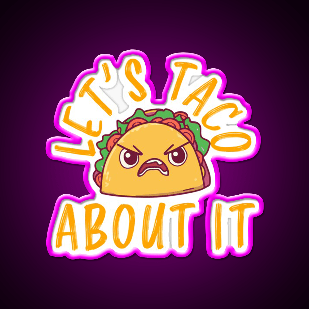 Lets Taco About It Funny Taco Taco Led Neon Sign Rgb Color - Shineneon