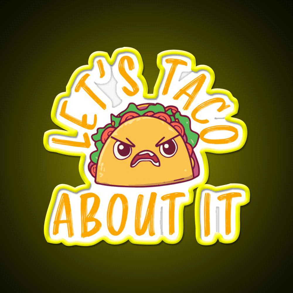 Lets Taco About It Funny Taco Taco Led Neon Sign Rgb Color - Custom LED neon sign front view