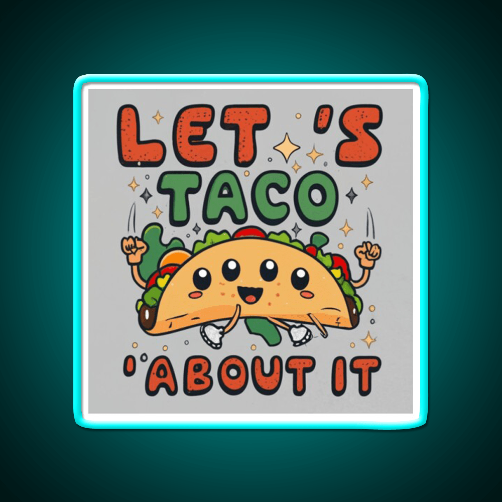Lets Taco About It Taco Led Neon Sign Food Neon Sign Rgb Color - Shineneon