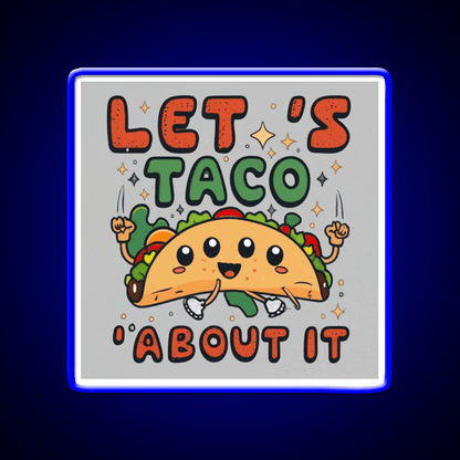 Lets Taco About It Taco Led Neon Sign Food Neon Sign Rgb Color - Shineneon