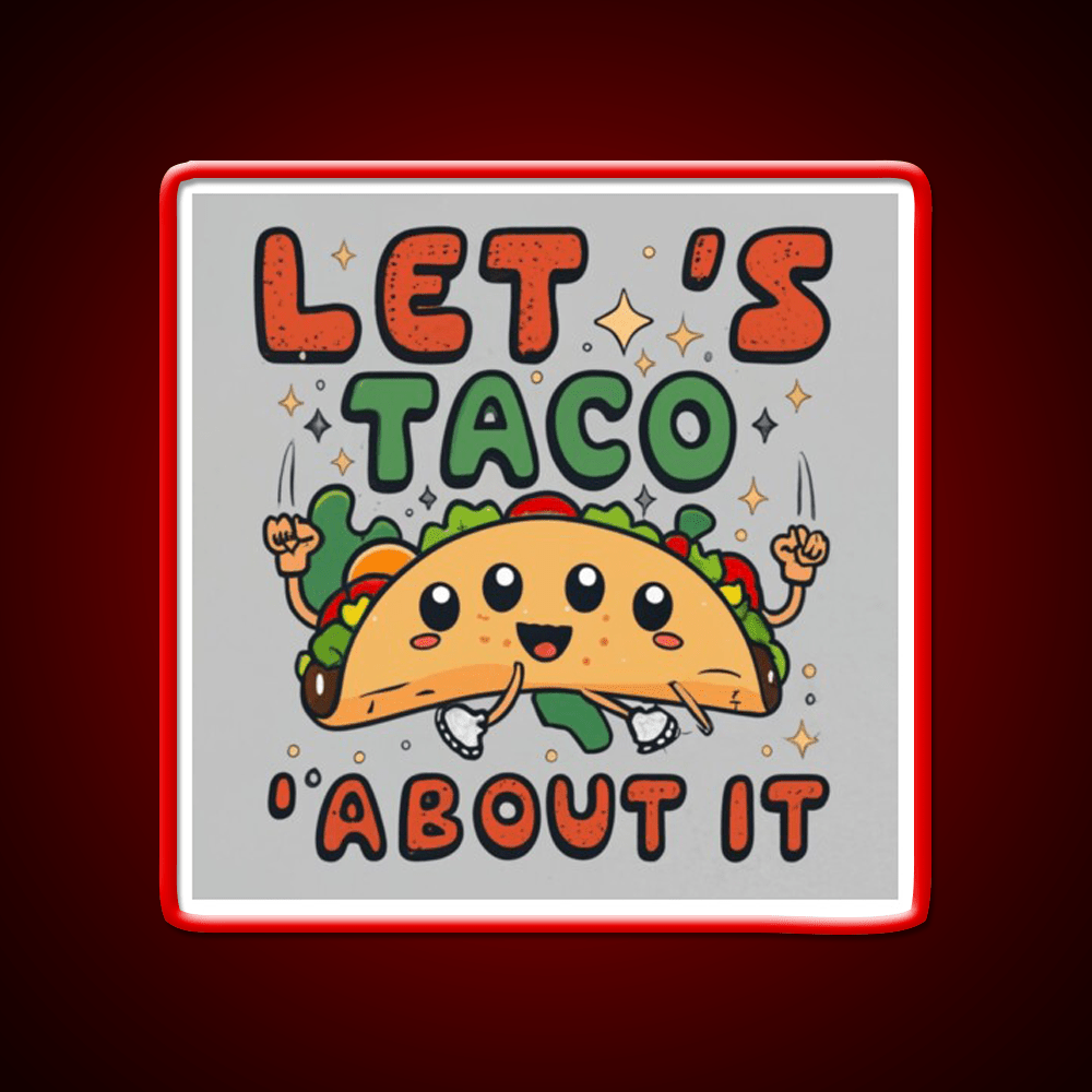 Lets Taco About It Taco Led Neon Sign Food Neon Sign Rgb Color - Shineneon