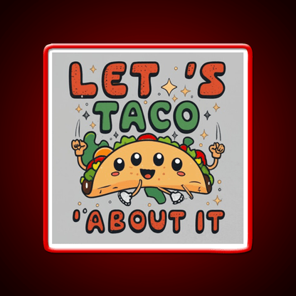 Lets Taco About It Taco Led Neon Sign Food Neon Sign Rgb Color - Shineneon