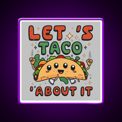 Lets Taco About It Taco Led Neon Sign Food Neon Sign Rgb Color - Shineneon