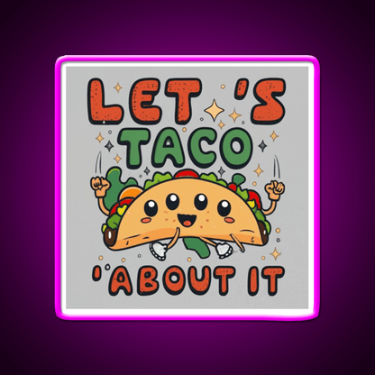 Lets Taco About It Taco Led Neon Sign Food Neon Sign Rgb Color - Shineneon