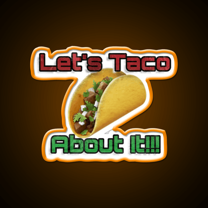 Lets Taco About It Taco Led Neon Sign Mexican Food Sign Kitchen Sign Rgb Color - Shineneon