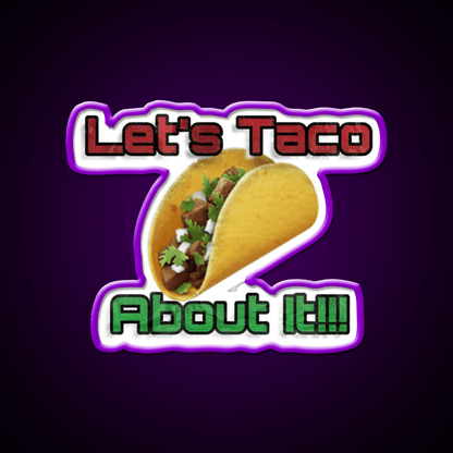 Lets Taco About It Taco Led Neon Sign Mexican Food Sign Kitchen Sign Rgb Color - Shineneon
