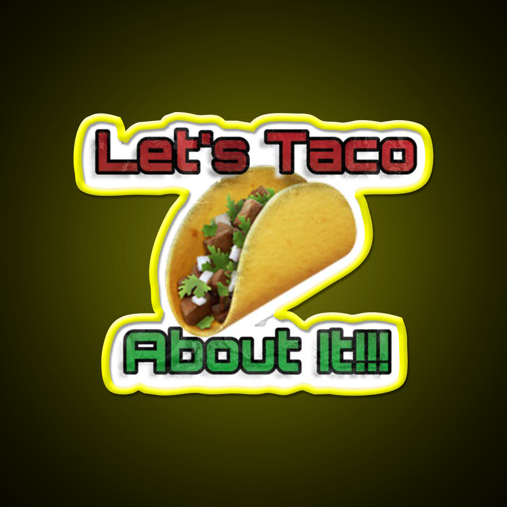Lets Taco About It Taco Led Neon Sign Mexican Food Sign Kitchen Sign Rgb Color - Custom LED neon sign front view