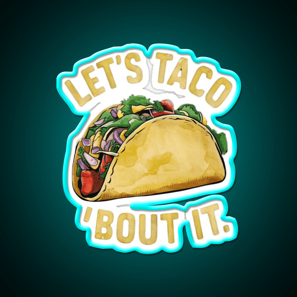 Lets Taco About It Taco Led Neon Sign Mexican Food Sign Rgb Color - Shineneon