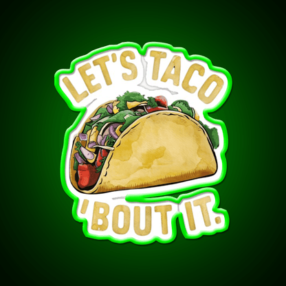 Lets Taco About It Taco Led Neon Sign Mexican Food Sign Rgb Color - Shineneon