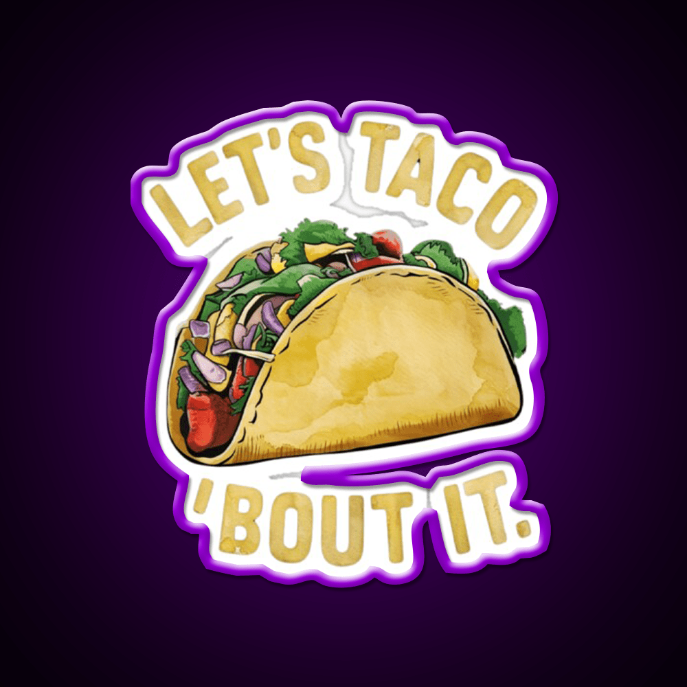 Lets Taco About It Taco Led Neon Sign Mexican Food Sign Rgb Color - Shineneon