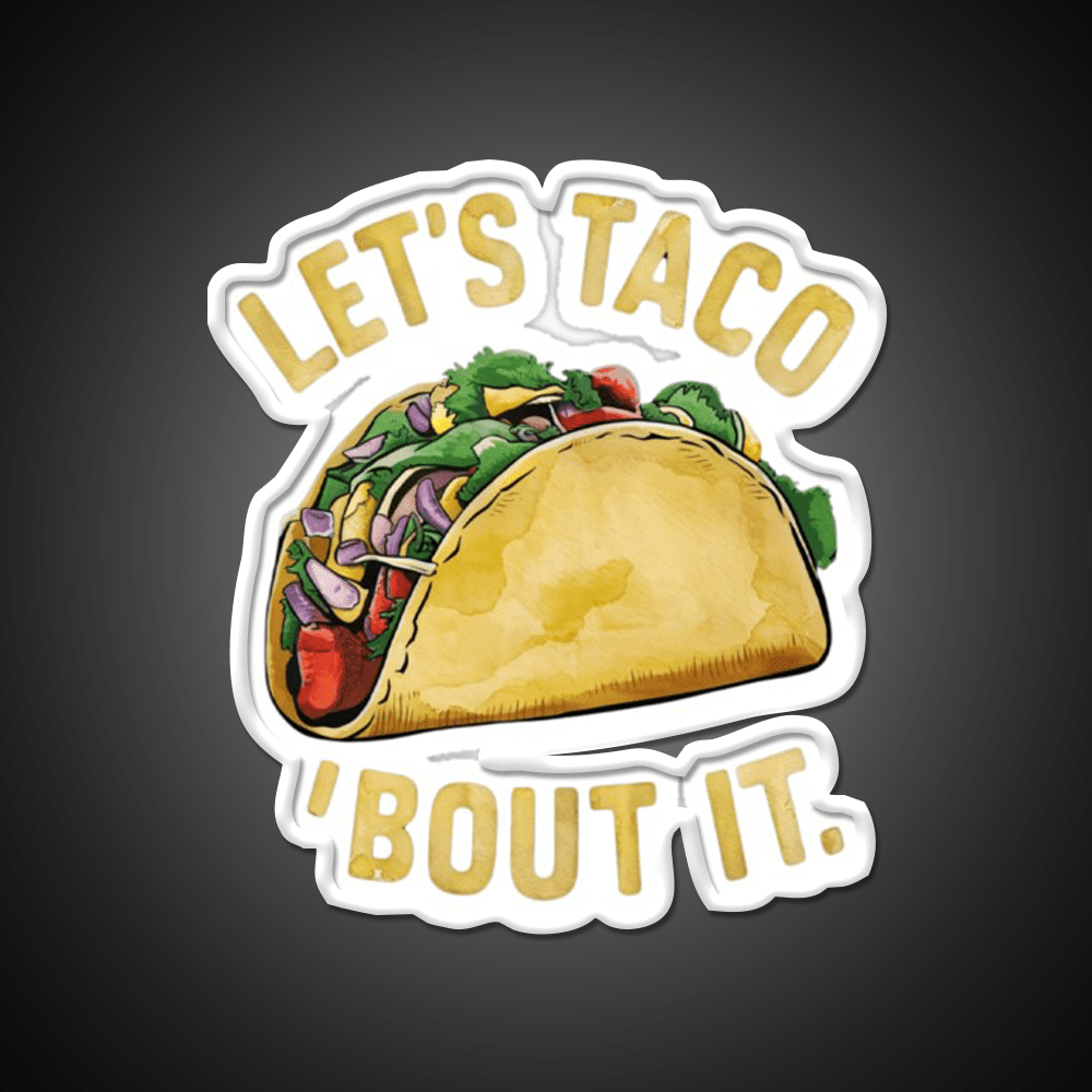 Lets Taco About It Taco Led Neon Sign Mexican Food Sign Rgb Color - Shineneon