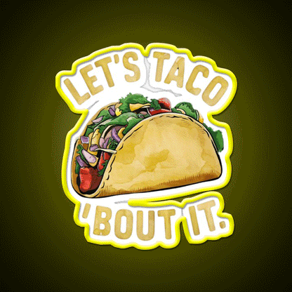 Lets Taco About It Taco Led Neon Sign Mexican Food Sign Rgb Color - Custom LED neon sign front view