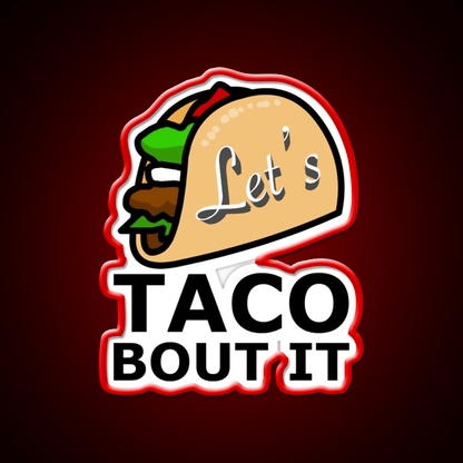 Lets Taco About It Taco Led Neon Sign Mexican Food Sign Taco Light Rgb Color - Shineneon