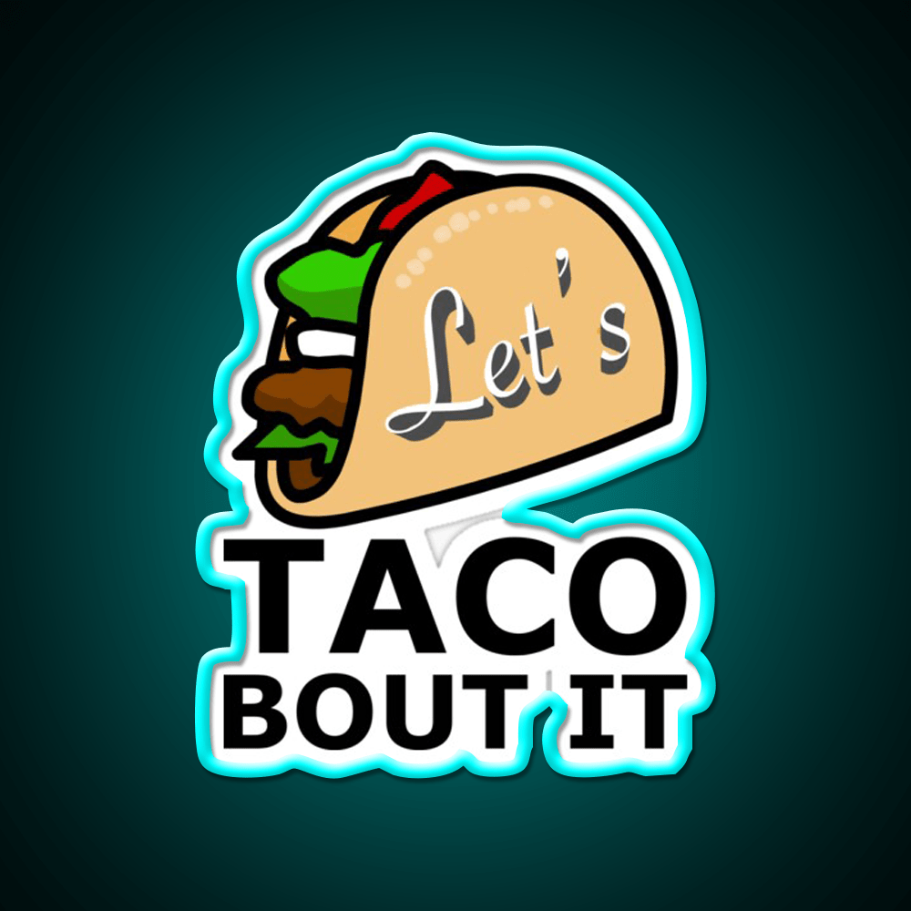Lets Taco About It Taco Led Neon Sign Mexican Food Sign Taco Light Rgb Color - Shineneon