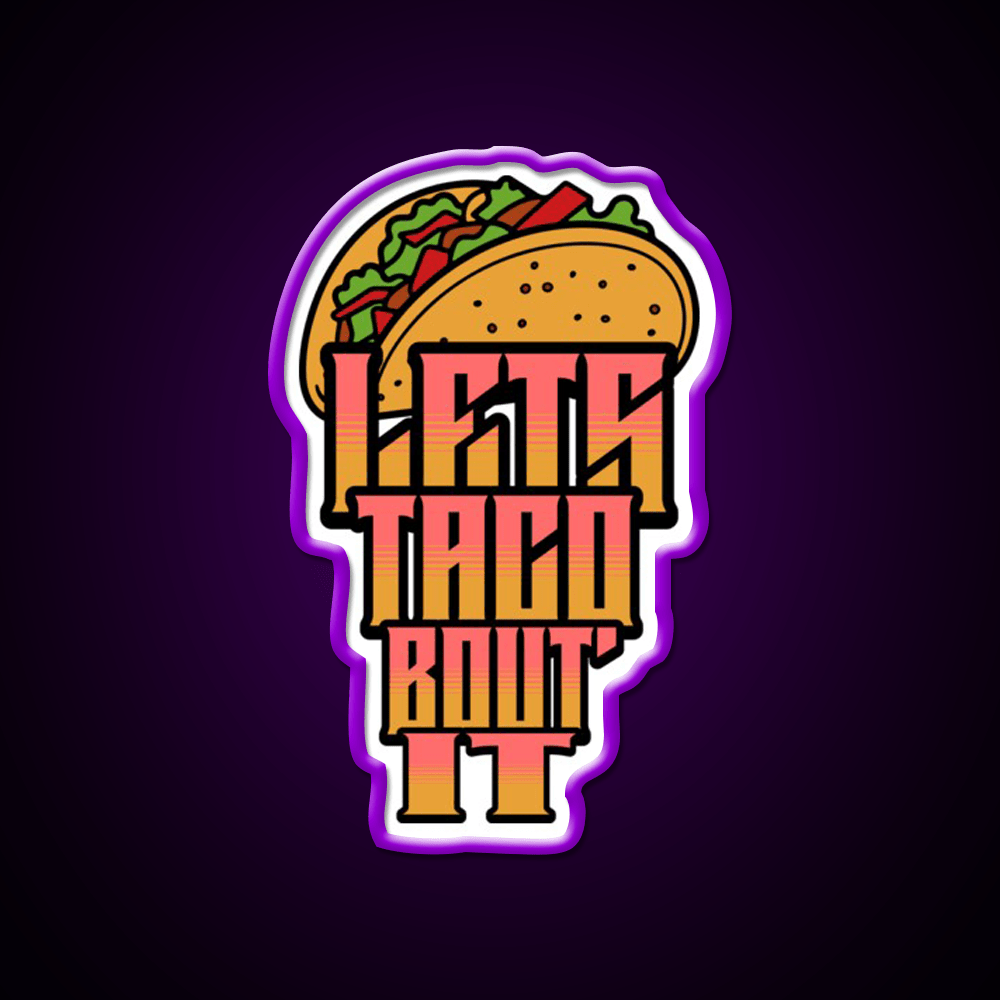 Lets Taco About It Taco Led Neon Sign Mexican Food Sign Wall Light Rgb Color - Shineneon