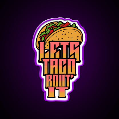 Lets Taco About It Taco Led Neon Sign Mexican Food Sign Wall Light Rgb Color - Shineneon