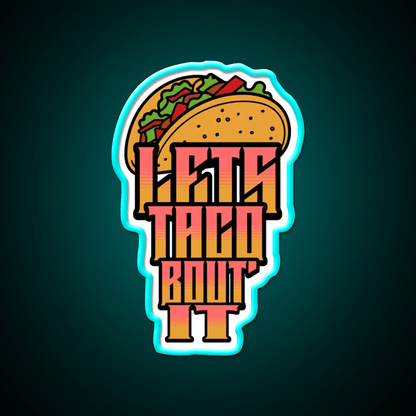 Lets Taco About It Taco Led Neon Sign Mexican Food Sign Wall Light Rgb Color - Shineneon