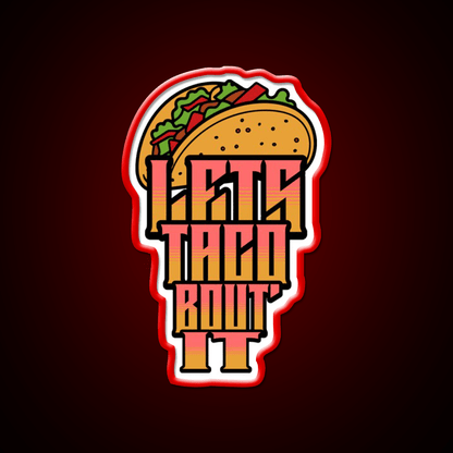 Lets Taco About It Taco Led Neon Sign Mexican Food Sign Wall Light Rgb Color - Shineneon