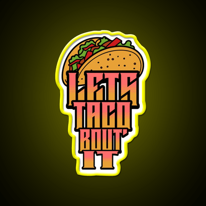 Lets Taco About It Taco Led Neon Sign Mexican Food Sign Wall Light Rgb Color - Shineneon